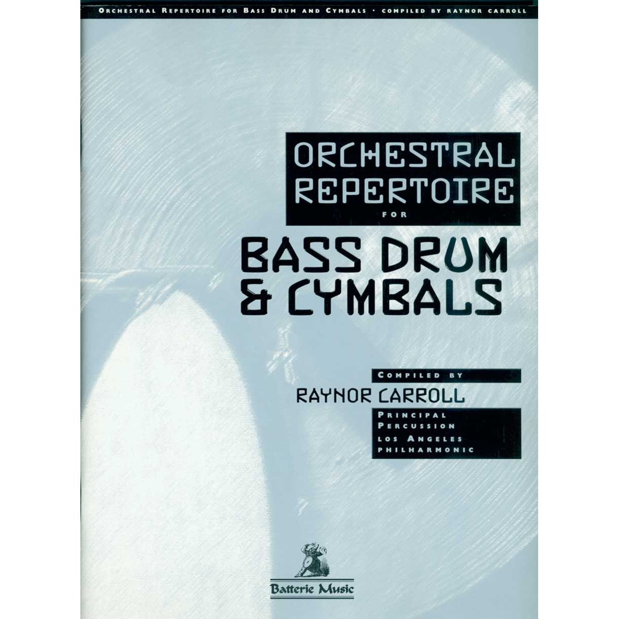 Orchestral Repertoire for Bass Drum and Cymbals by Raynor Carroll