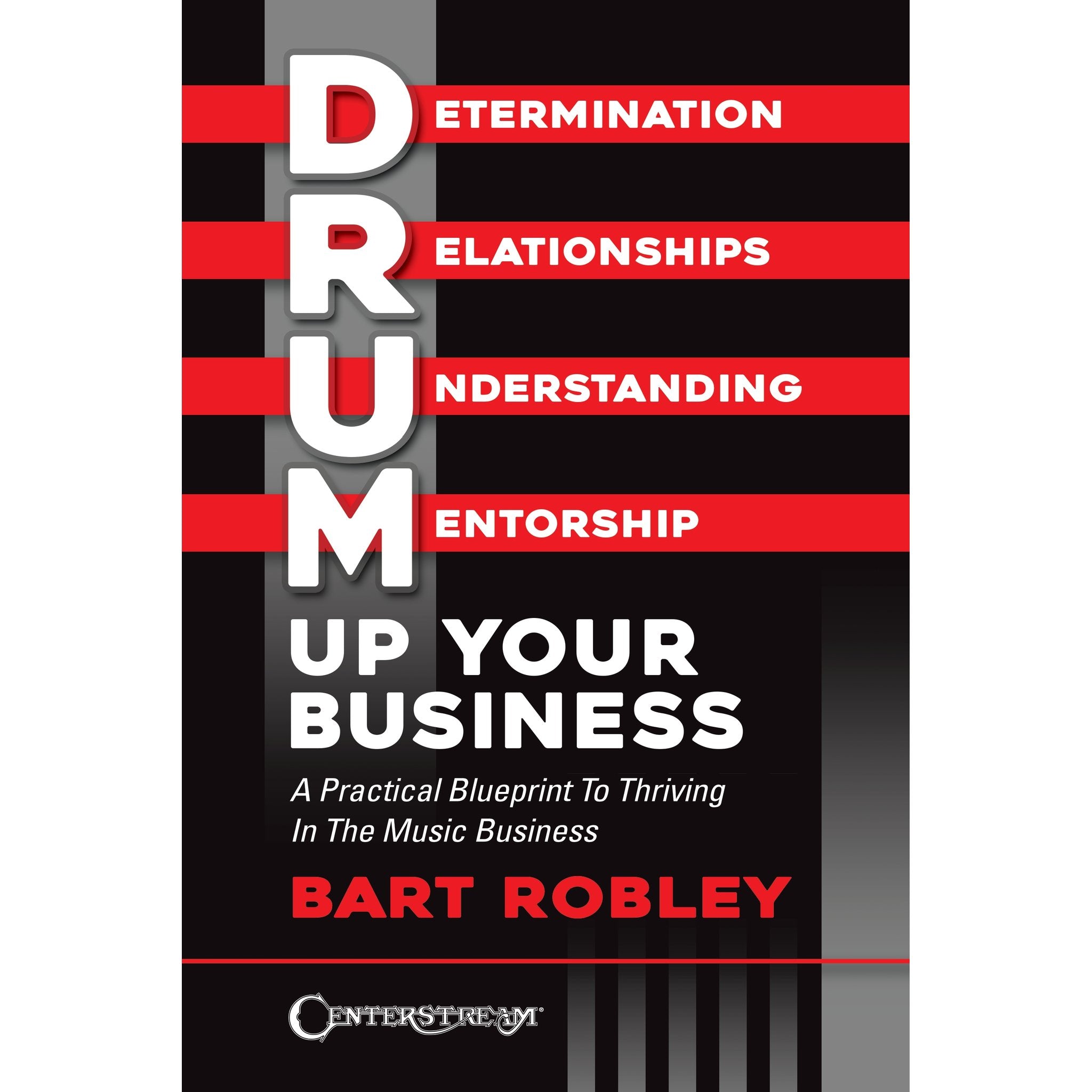 Robley-Drum Up Your Business: A Practical Blueprint to Thriving in the Music Business