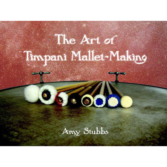 Stubbs-Art of Timpani Mallet-Making