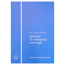 Epiklese fur Vibraphon und orgel by hans ludwig schilling