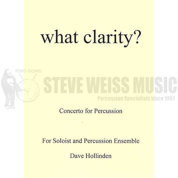 Hollinden-What Clarity? (perc. ens. version) (SP)-B/2V/C/X/4M/4T/P