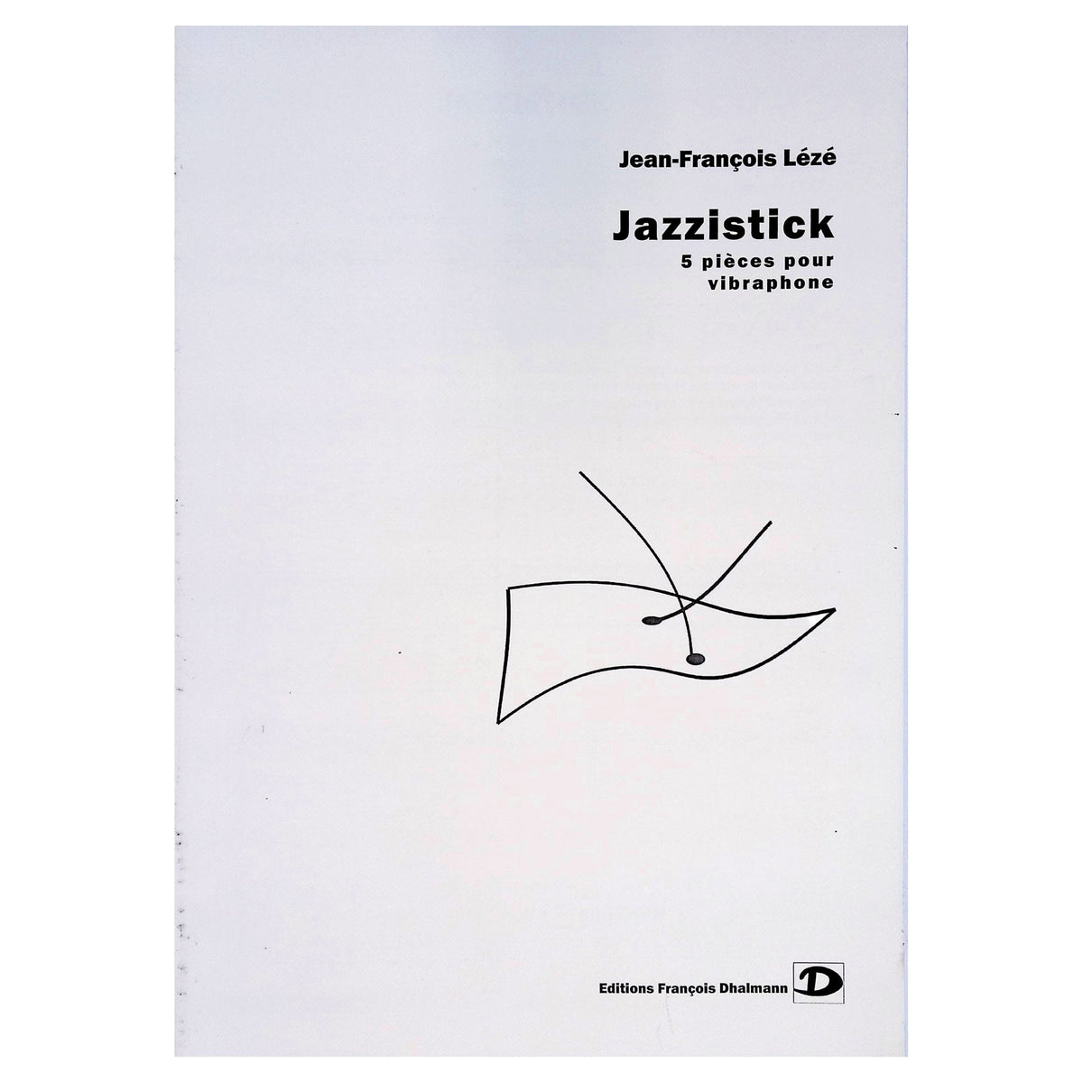 Jazzistick 5 pieces for vibraphone by Jean Francois Leze