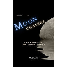 Moon Chasers for Solo Marimba and Percussion Ensemble by Mark Ford