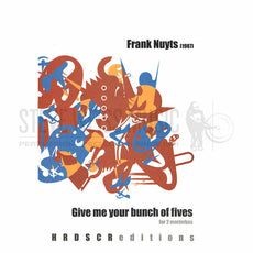 Nuyts-Give Me Your Bunch of Fives (2S)-2M