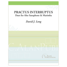 Practus Interruptus Duet for Alto Sax and Marimba David J Long
