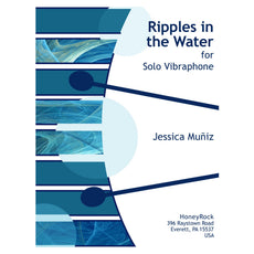 Ripples in the Water for Solo Vibraphone by Jessica Muniz