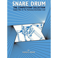 Snare Drum: The Competition Collection By Thomas A. Brown