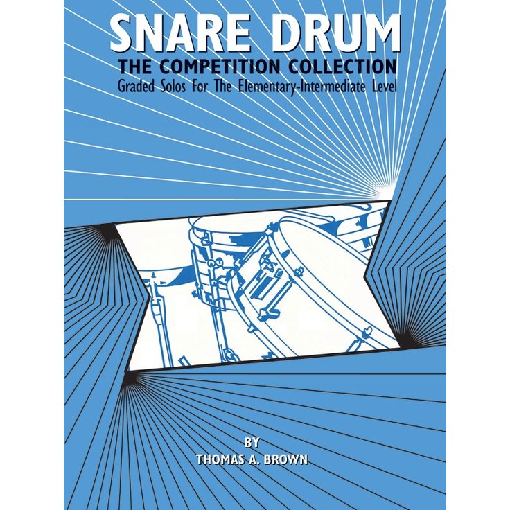 Snare Drum: The Competition Collection By Thomas A. Brown