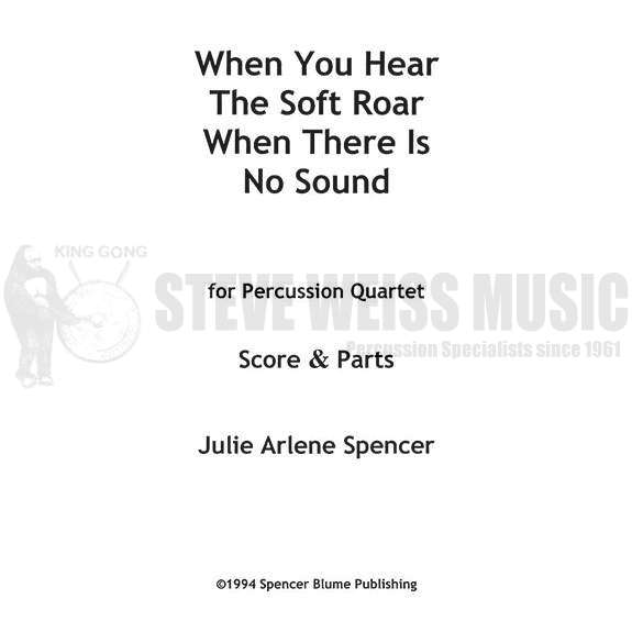 Spencer-When You Hear the Soft Roar When There is No Sound (4S)-