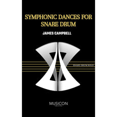 Symphonic Dances for Snare Drum by James Campbell