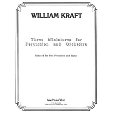 Three Miniatures for Percussion and Orchestra Reduced for Solo Percussion and Piano by William Kraft