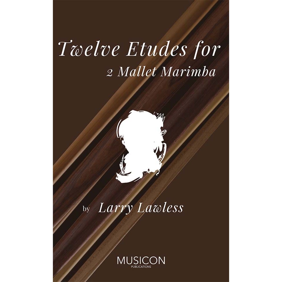 Twelve Etudes for 2 Mallet Marimba by Larry Lawless